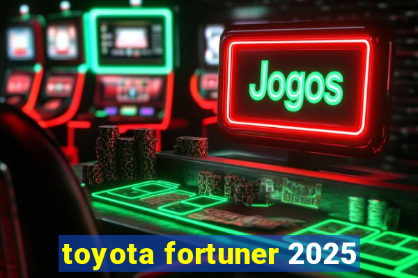 toyota fortuner 2025